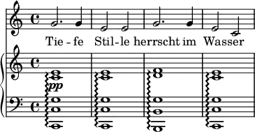 
{
      <<
        \new Staff <<
            \set Staff.midiInstrument = #"voice oohs"
            \relative c'' {
                \clef treble \key c \major \time 4/4
                   g2. g4 e2 e g2. g4 e2 c
                }
                \addlyrics { Tie -- fe Stil -- le herrscht im Was -- ser }
            >>
      \new PianoStaff <<
        \set PianoStaff.connectArpeggios = ##t
        \new Staff <<
           \clef treble \key c \major \time 4/4
           \new Voice \relative c' {
                <c e>1\pp\arpeggio
                <c e>\arpeggio
                <d f>\arpeggio
                <c e>\arpeggio
                }
            >>
        \new Staff <<
           \clef bass \key c \major \time 4/4
           \new Voice \relative c, {
                <c c' g'>1\arpeggio 
                <c c' g'>\arpeggio 
                <b b' g'>\arpeggio 
                <c c' g'>\arpeggio 
                }
            >>
    >>  >> }
